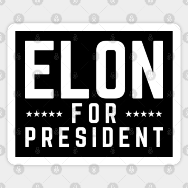 Elon Musk For President 2024 - Elon Musk - Aufkleber | TeePublic DE